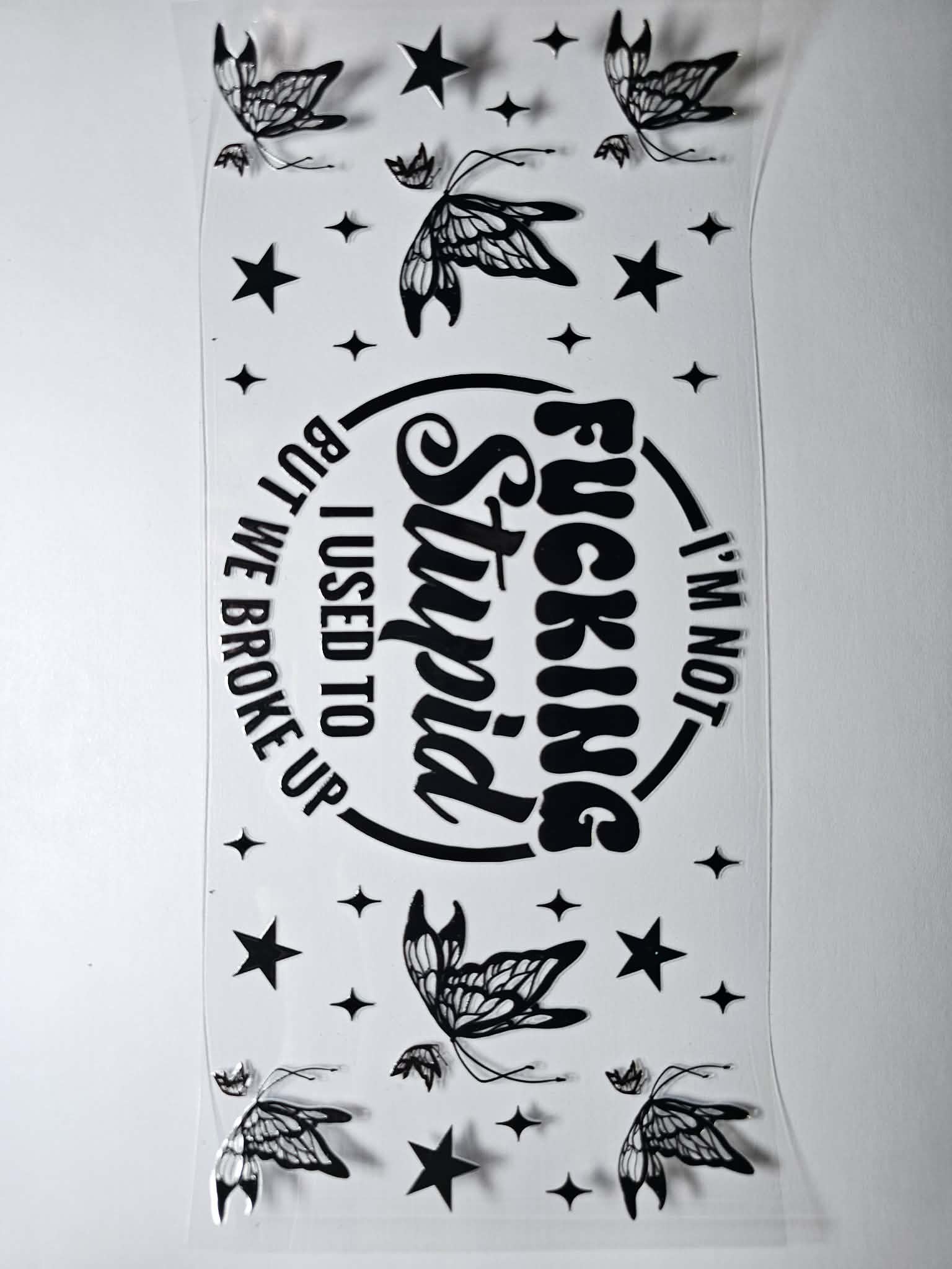 I'm not fing stupid after breaking up decal